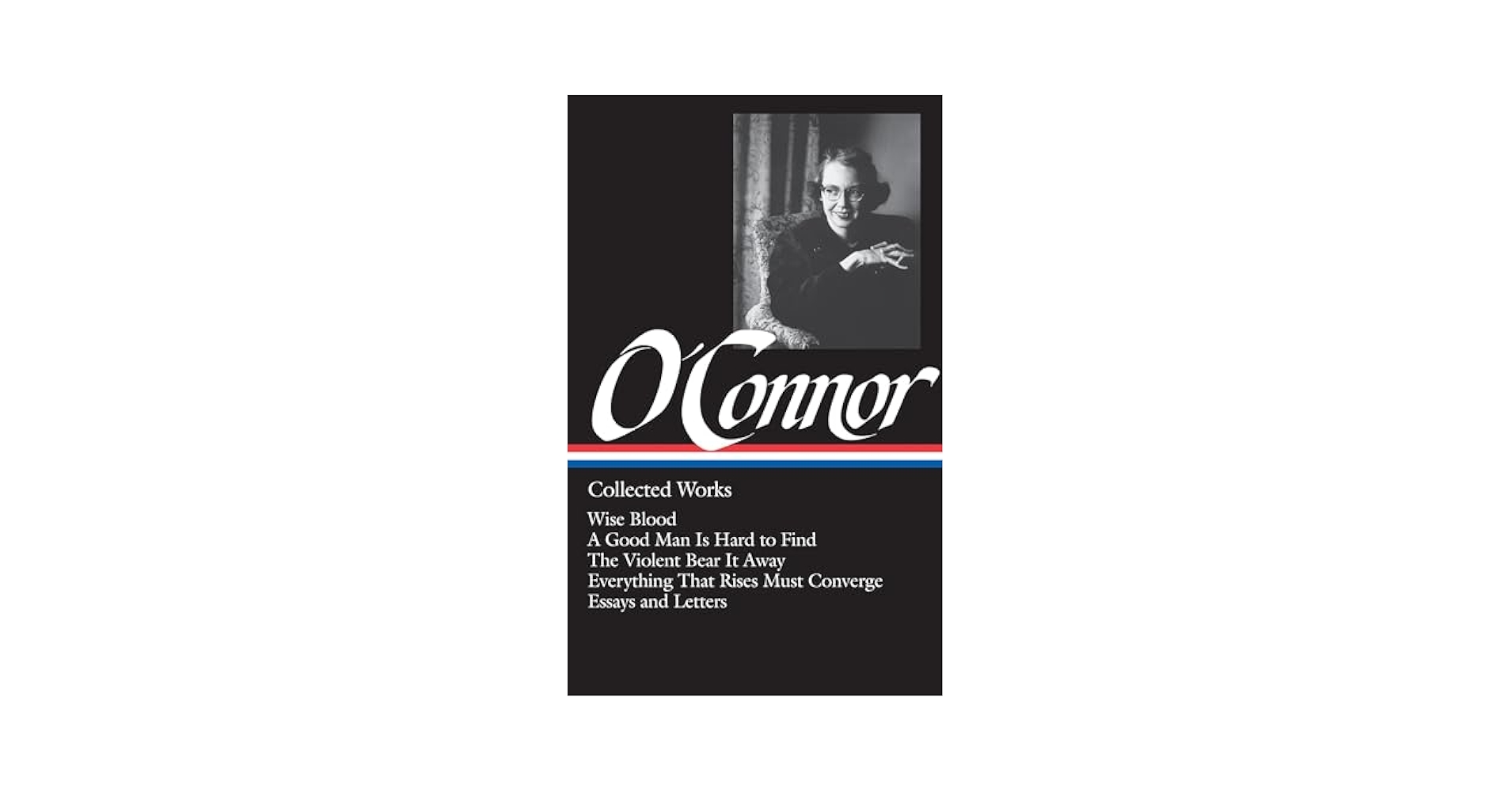 Flannery O'Connor : Collected Works : Wise Blood / A Good